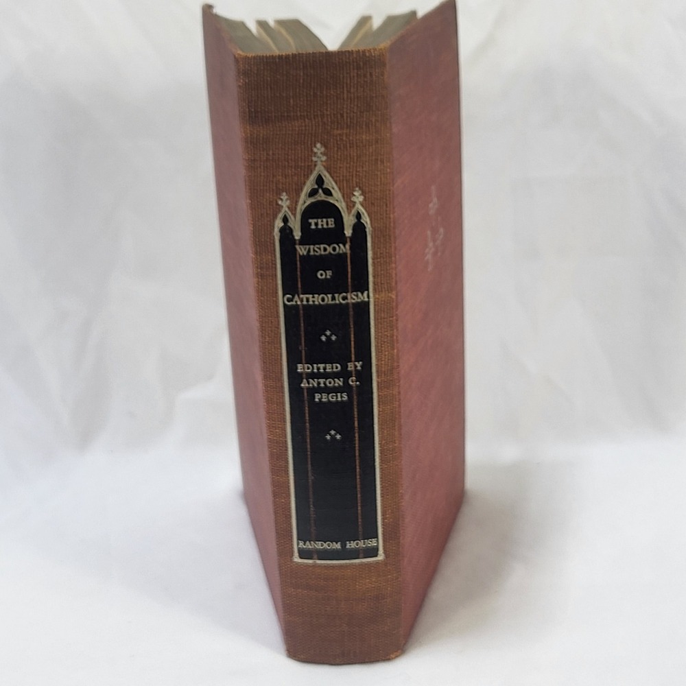 The Wisdom of Catholicism Anton C Pegis Random House Lifetime Library 1949 Book
